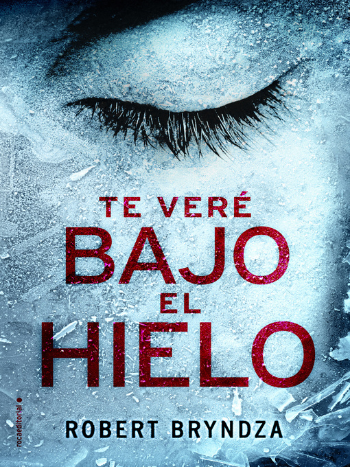 Title details for Te veré bajo el hielo (Serie Erika Foster 1) by Robert Bryndza - Available